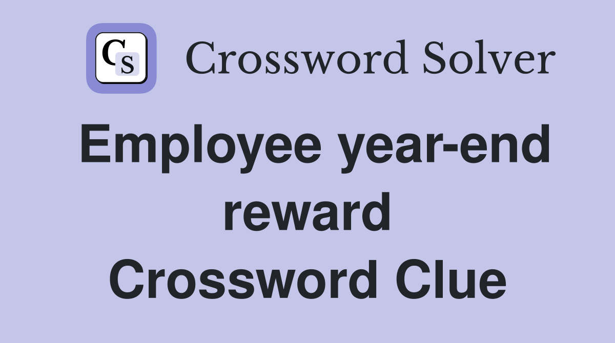 Employee year-end reward Crossword Clue