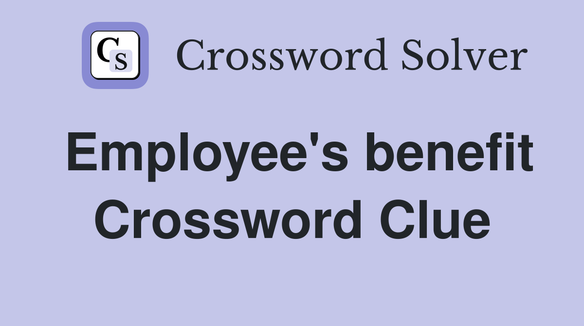 Employee's benefit Crossword Clue