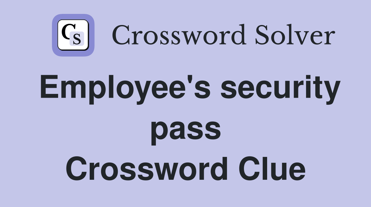 Employee's security pass Crossword Clue