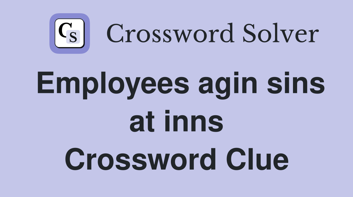 Employees agin sins at inns Crossword Clue