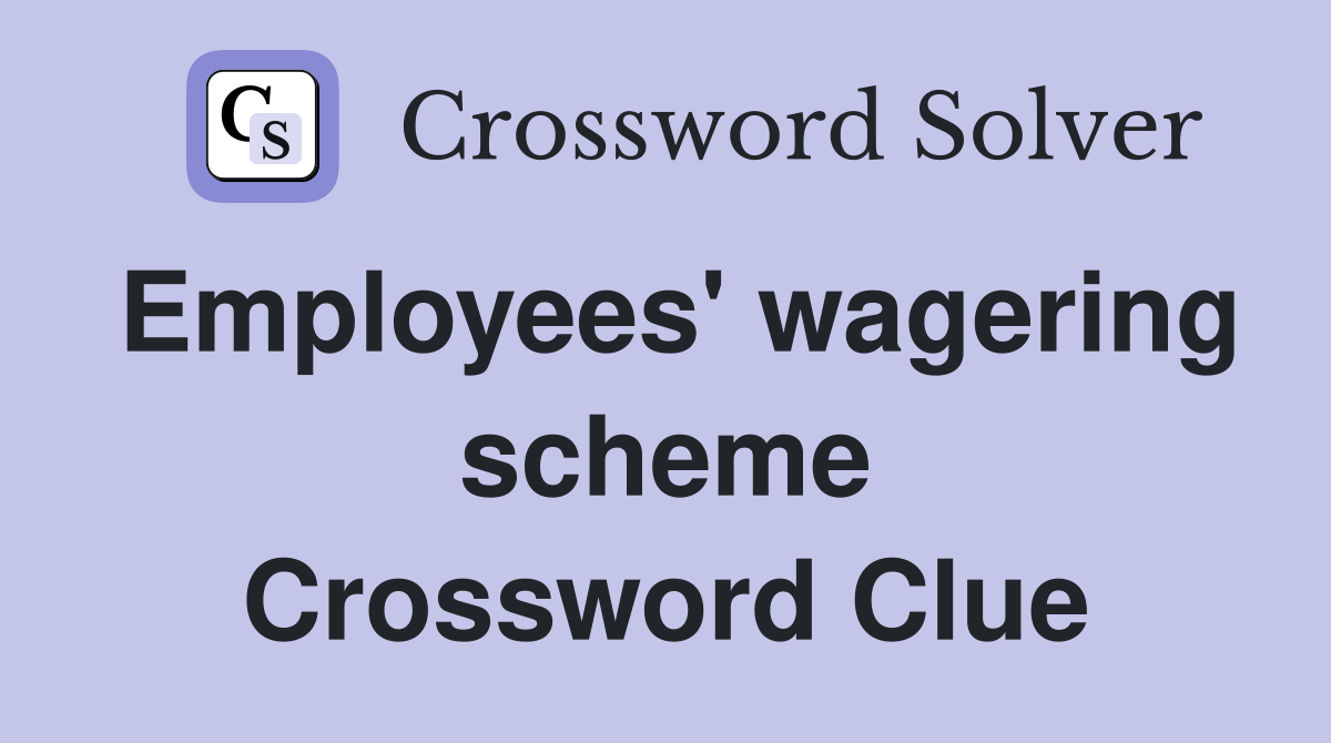 Employees' wagering scheme Crossword Clue