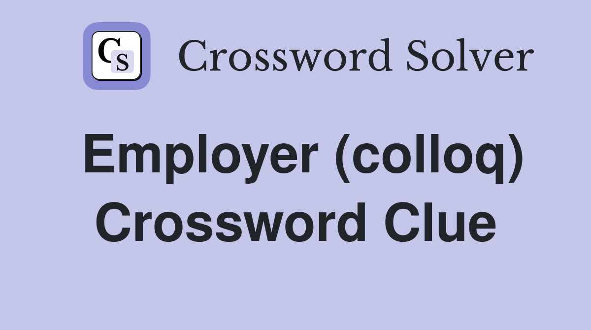 Employer (colloq) Crossword Clue