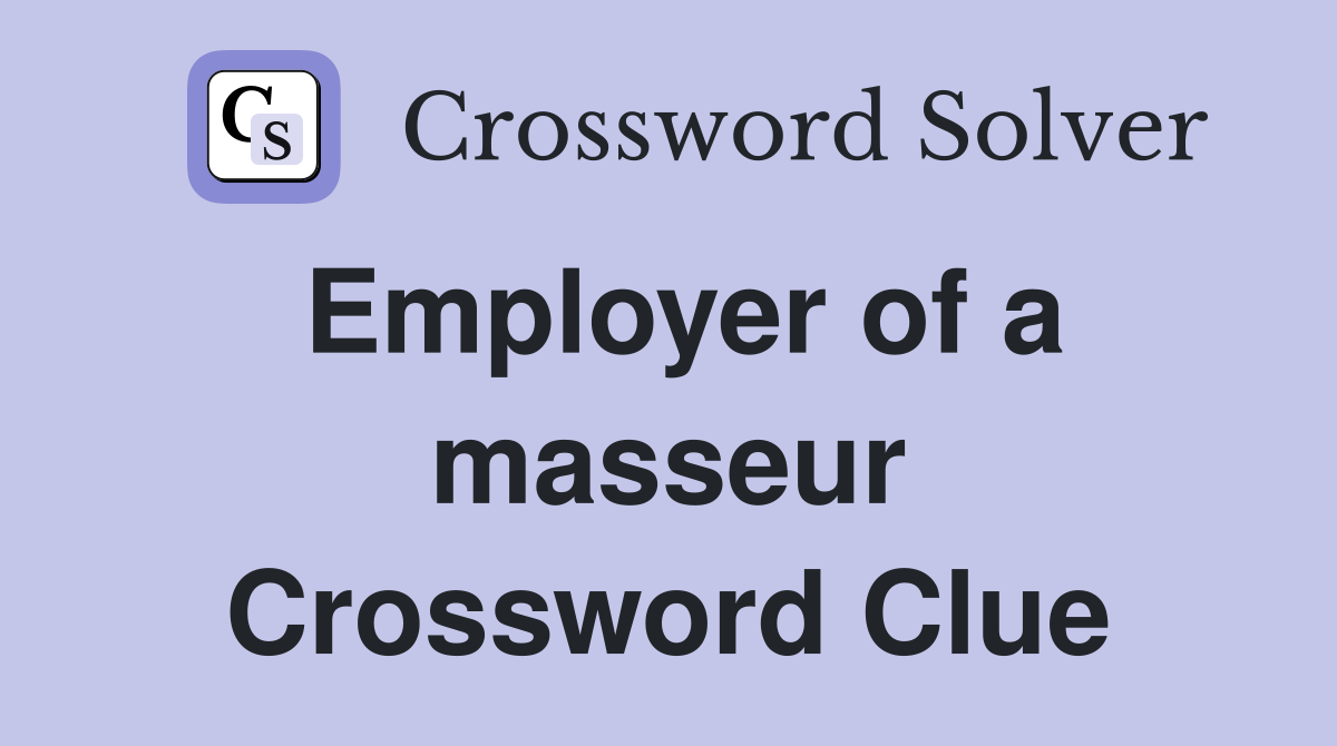 Employer of a masseur Crossword Clue