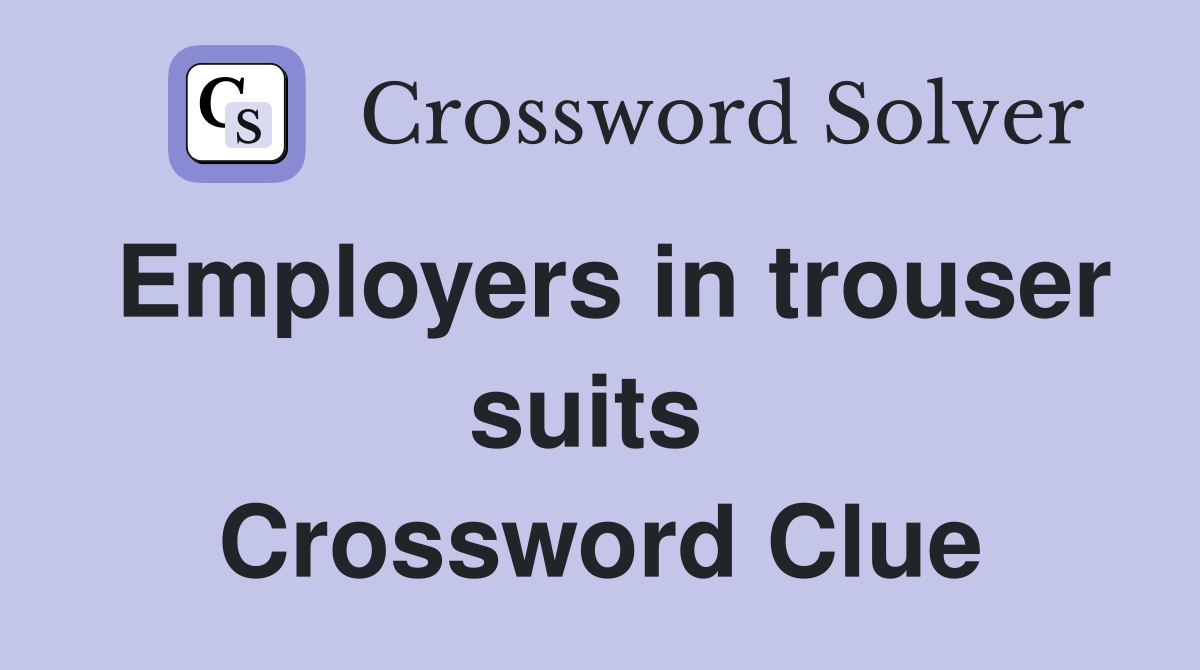 Employers in trouser suits  Crossword Clue