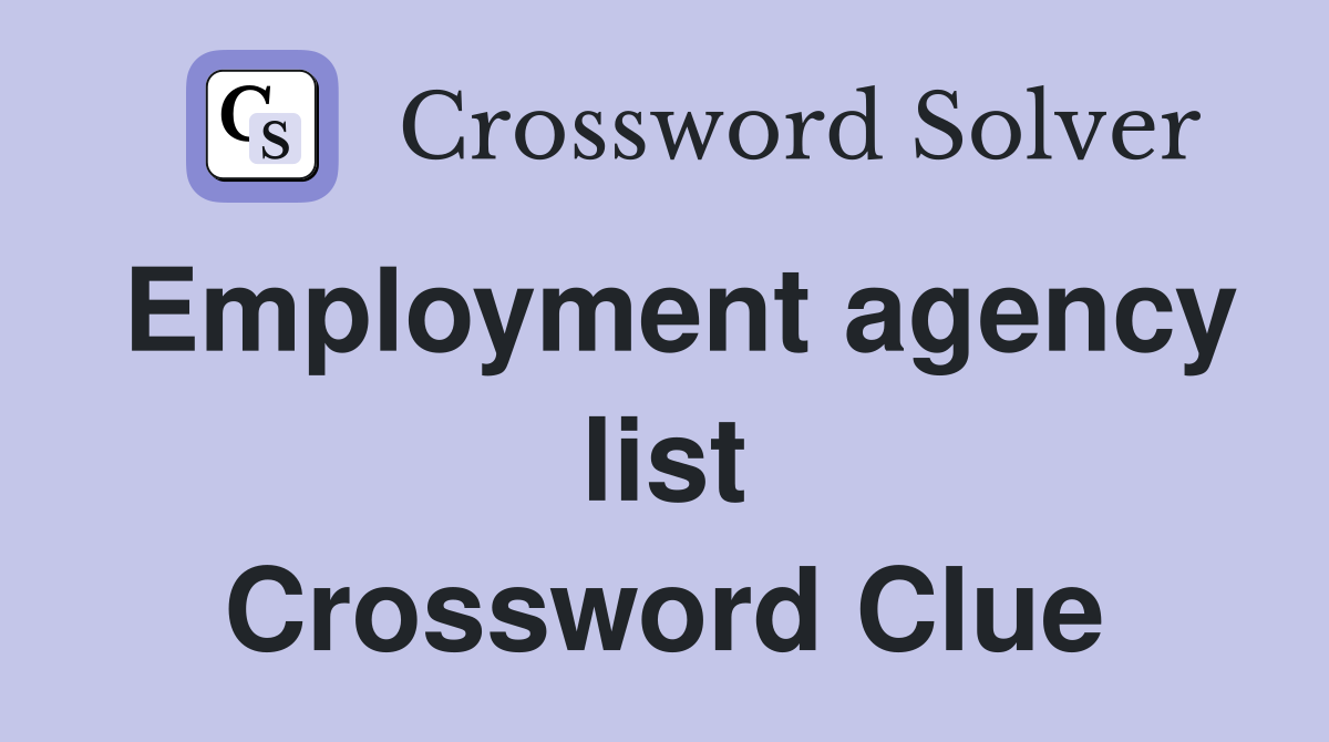 Employment agency list Crossword Clue