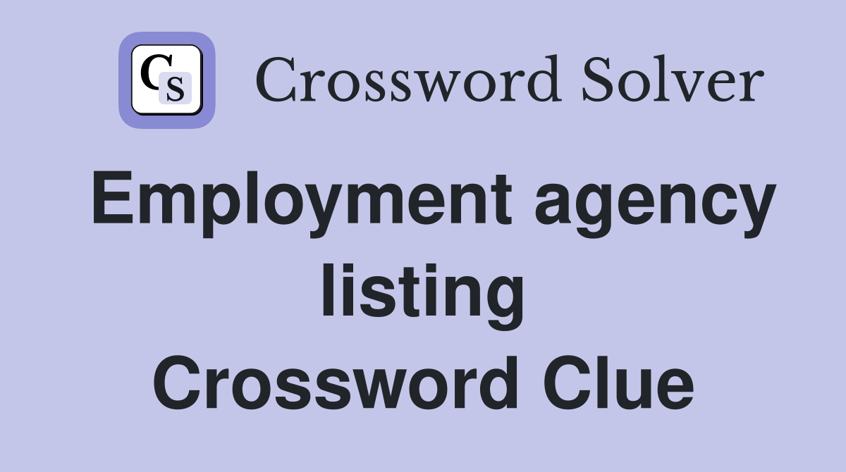 Employment agency listing Crossword Clue