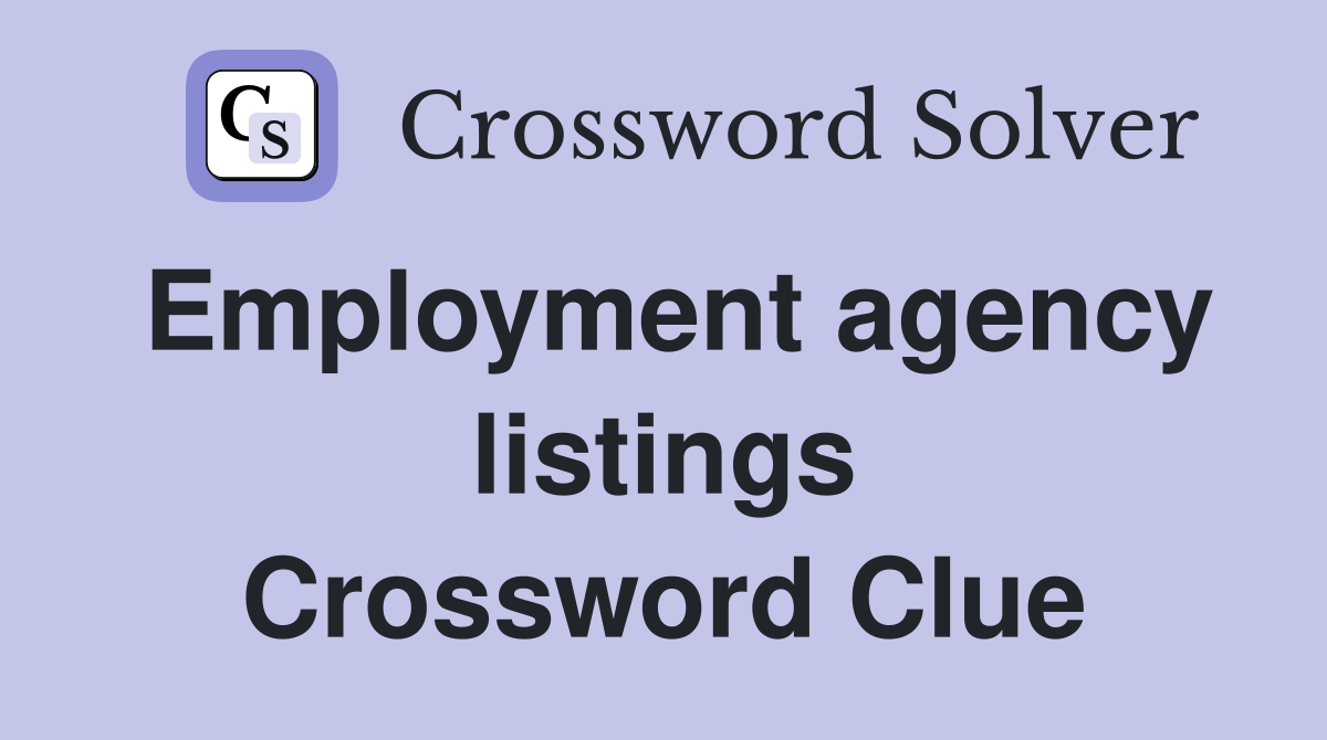 Employment agency listings Crossword Clue