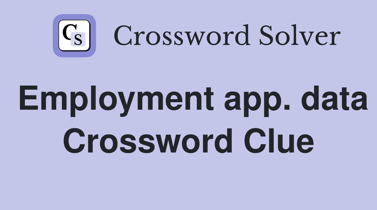 Employment app. data Crossword Clue