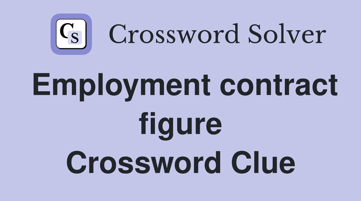Employment contract figure Crossword Clue