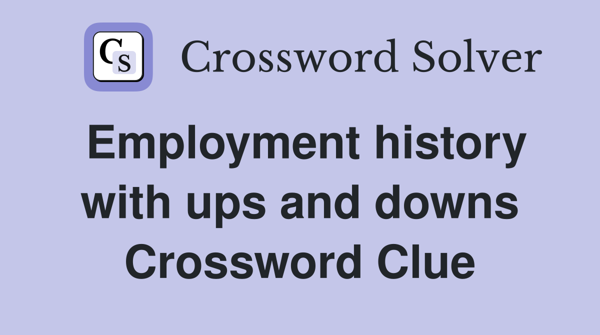 Employment history with ups and downs Crossword Clue