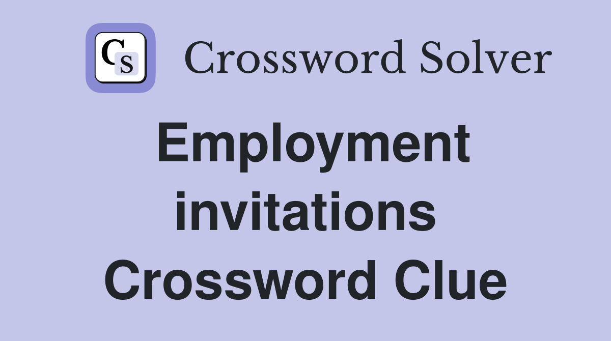 Employment invitations Crossword Clue