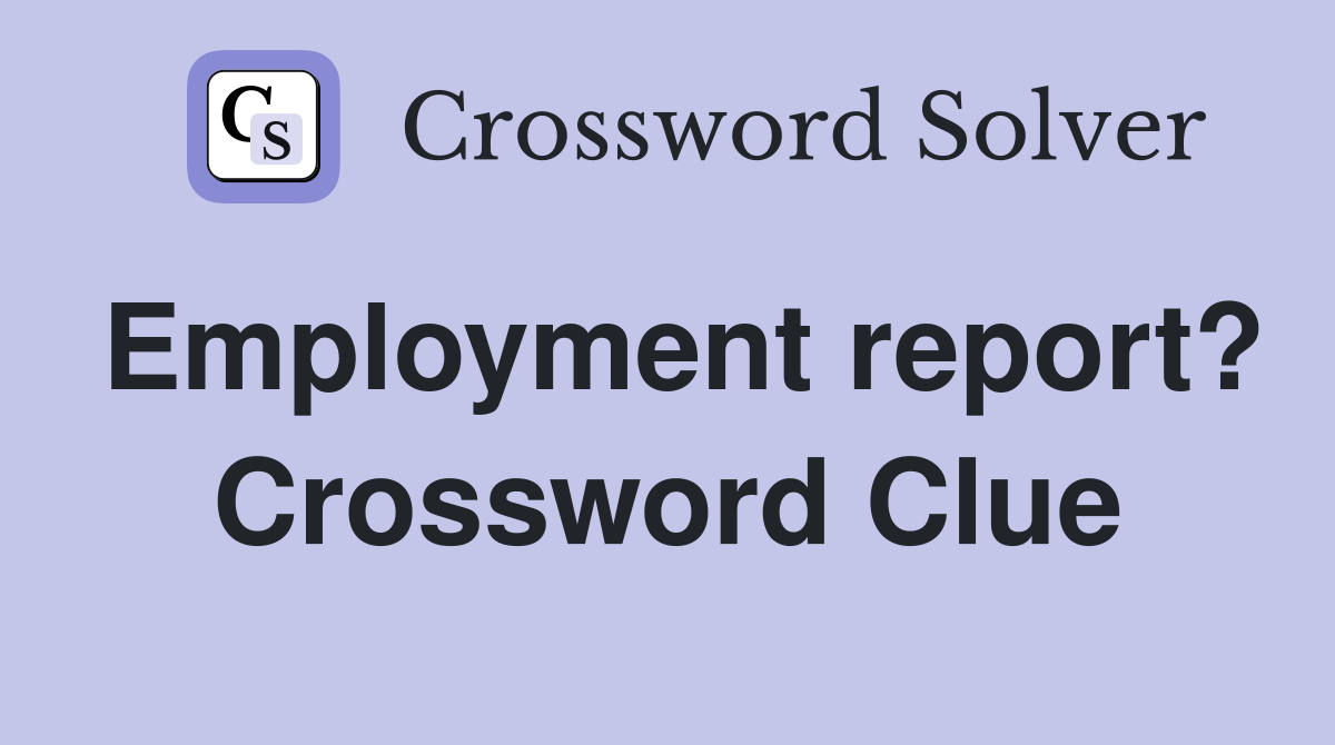 Employment report? Crossword Clue