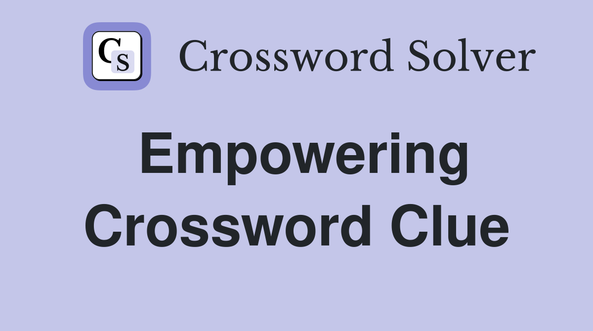 Empowering Crossword Clue