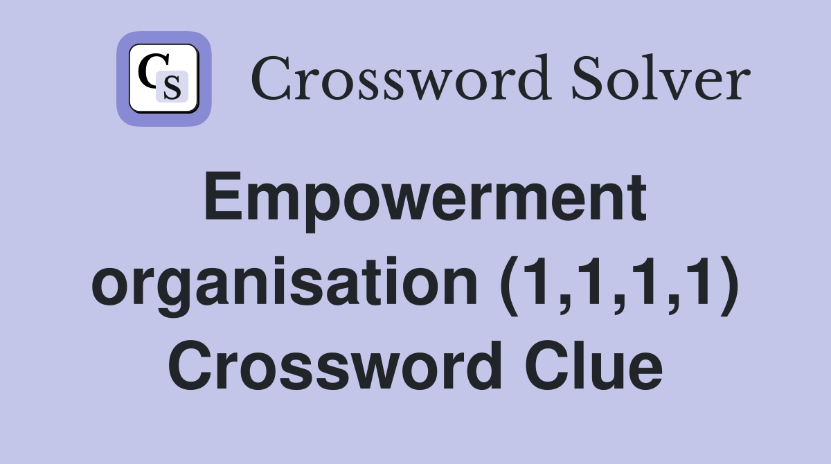 Empowerment organisation (1,1,1,1) Crossword Clue