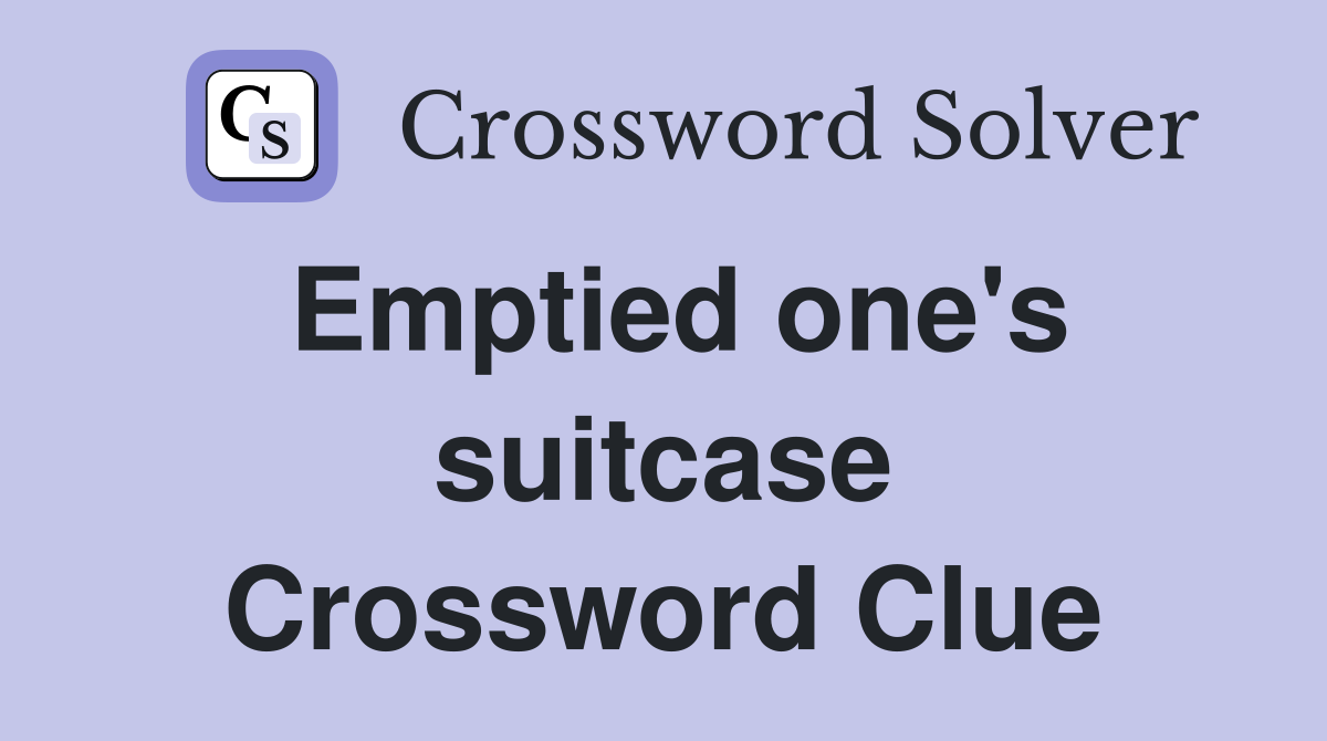 Emptied one's suitcase Crossword Clue