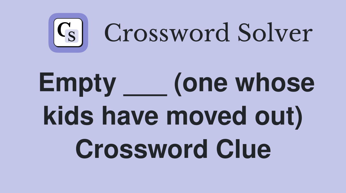 Empty ___ (one whose kids have moved out) Crossword Clue
