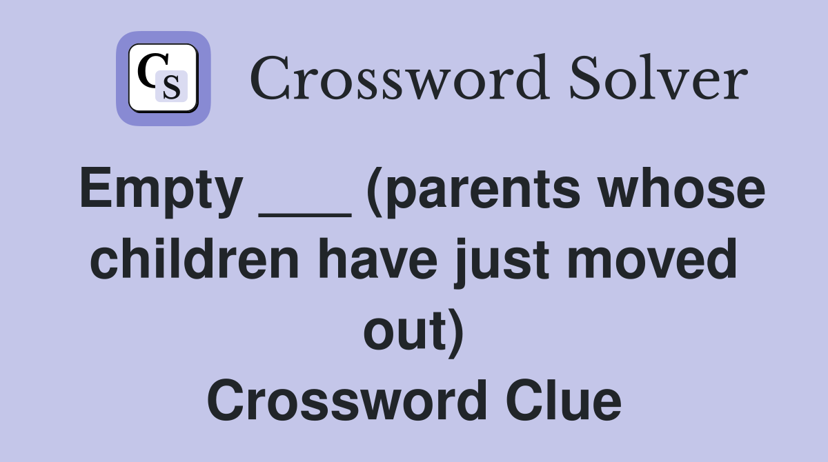 Empty ___ (parents whose children have just moved out) Crossword Clue