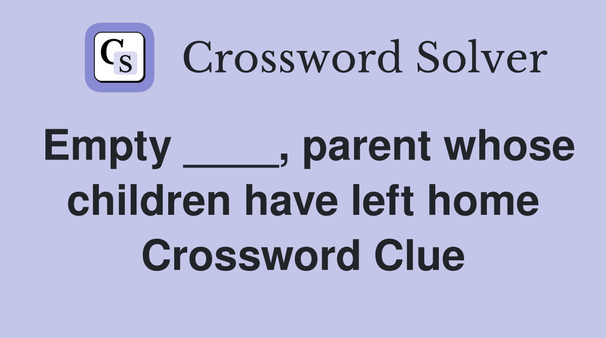 Empty ____, parent whose children have left home Crossword Clue