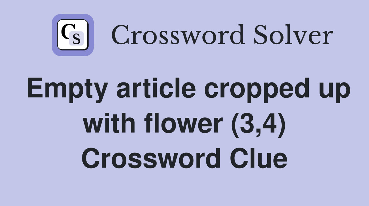 Empty article cropped up with flower (3,4) Crossword Clue
