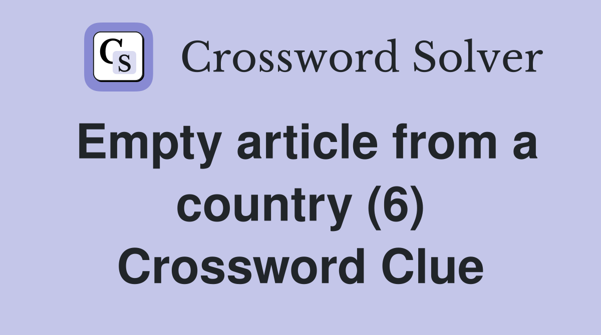 Empty article from a country (6) Crossword Clue