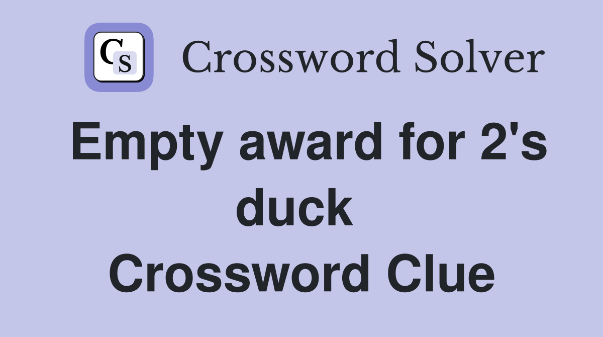 Empty award for 2's duck  Crossword Clue