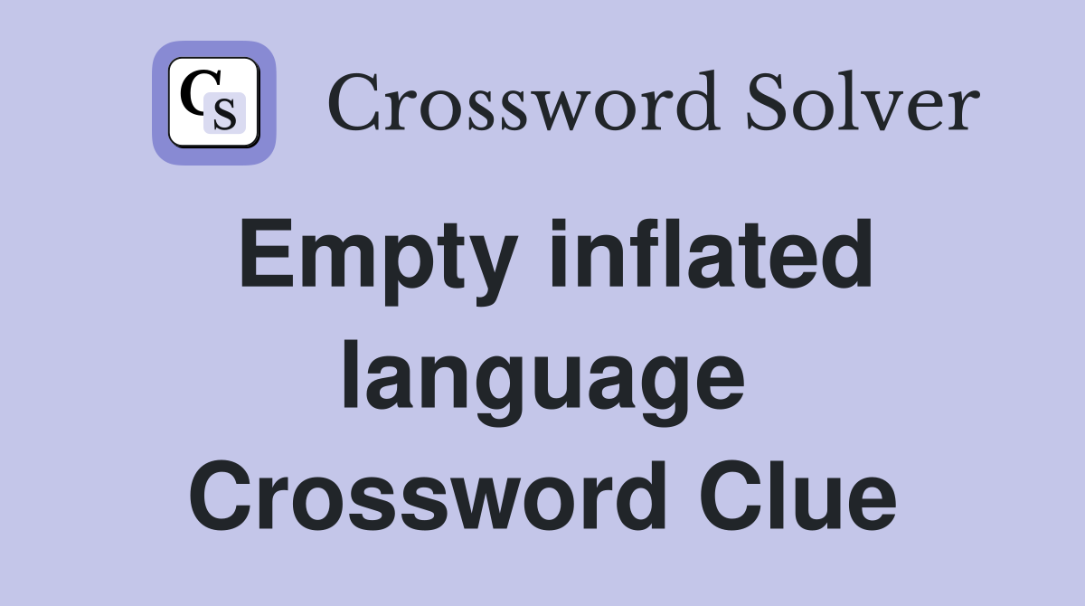 Empty inflated language Crossword Clue