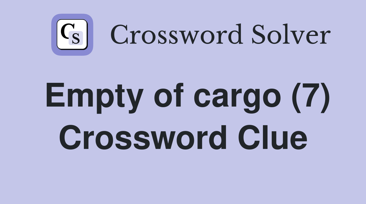 Empty of cargo (7) Crossword Clue