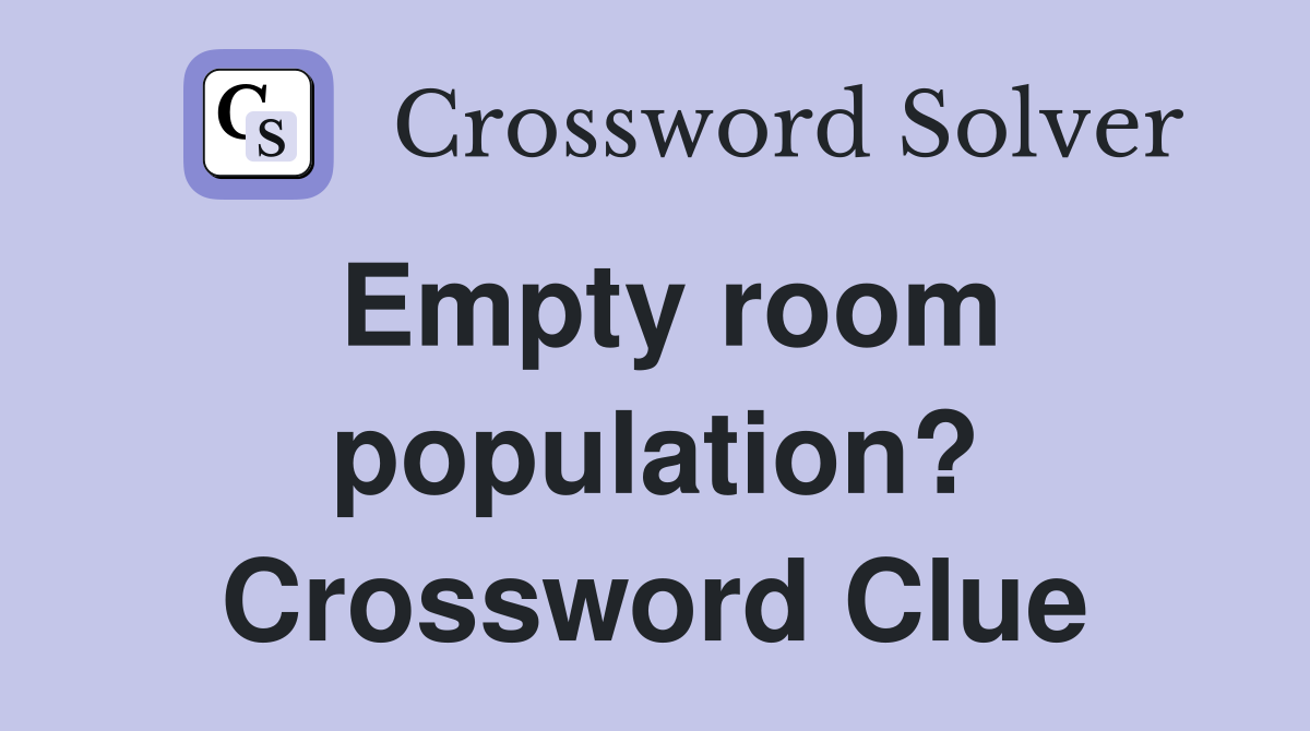 Empty room population? Crossword Clue