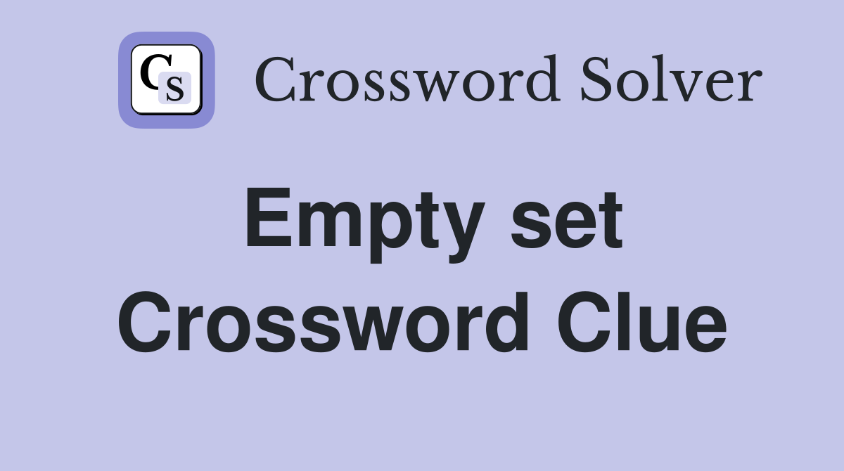Empty set Crossword Clue