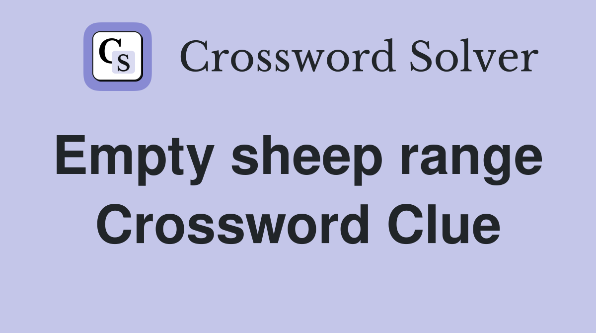 Empty sheep range  Crossword Clue