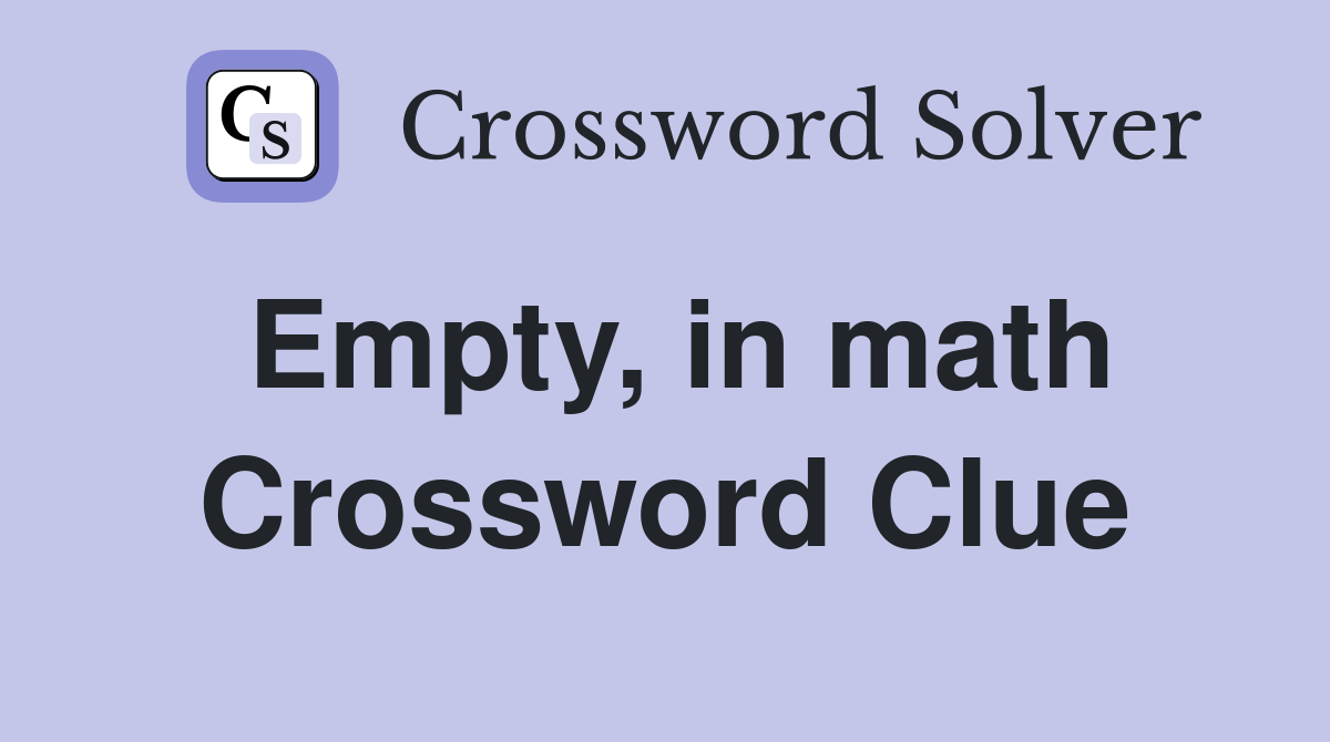 Empty, in math Crossword Clue