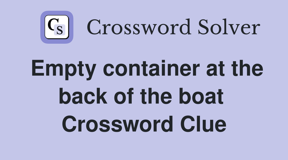 Empty container at the back of the boat  Crossword Clue