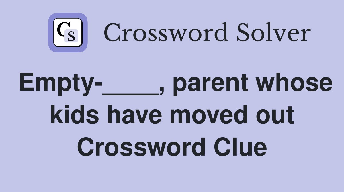 Empty-____, parent whose kids have moved out Crossword Clue