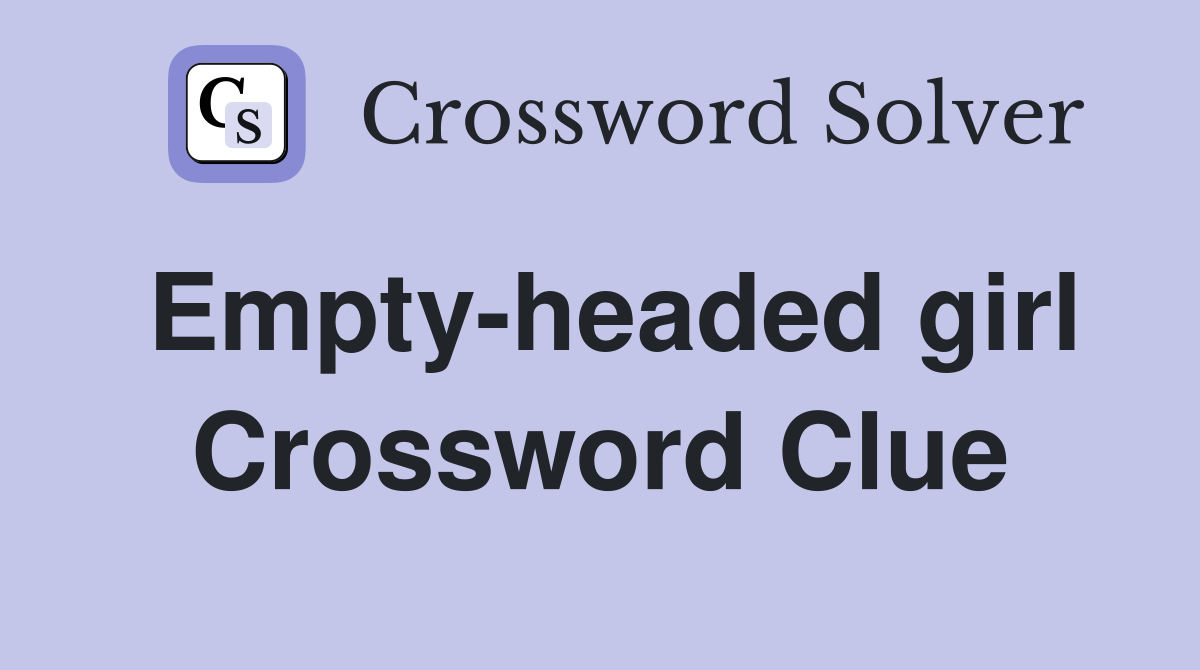 Empty-headed girl Crossword Clue