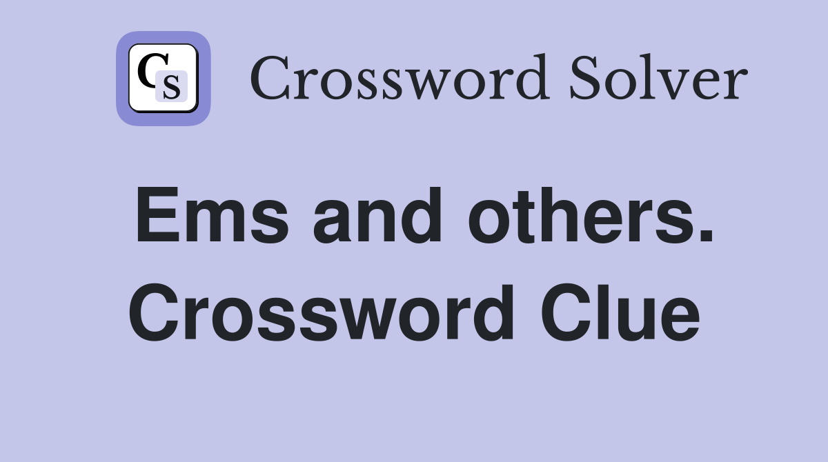 Ems and others. Crossword Clue