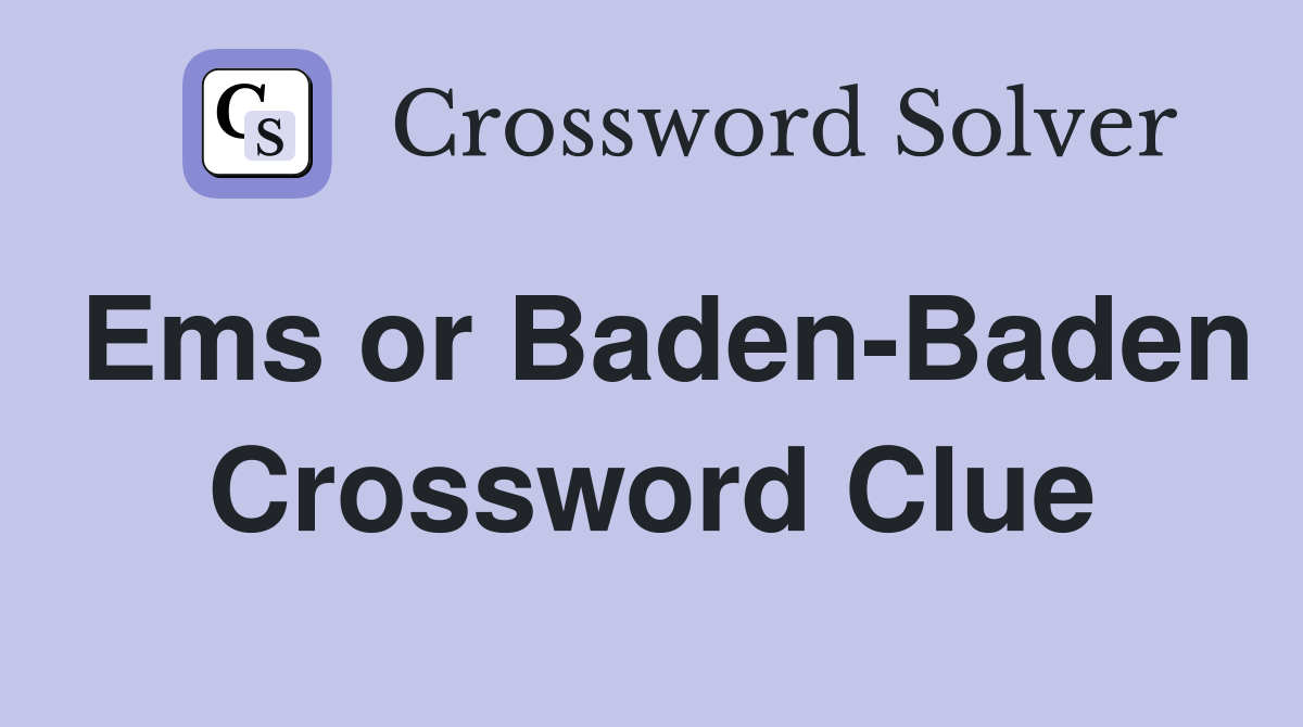 Ems or Baden-Baden Crossword Clue