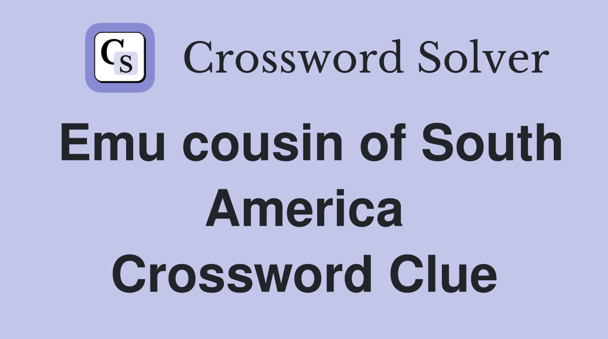 Emu cousin of South America Crossword Clue