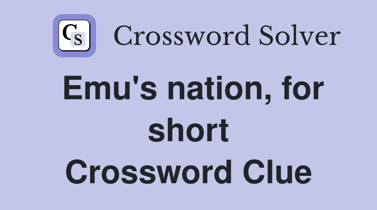 Emu's nation, for short Crossword Clue