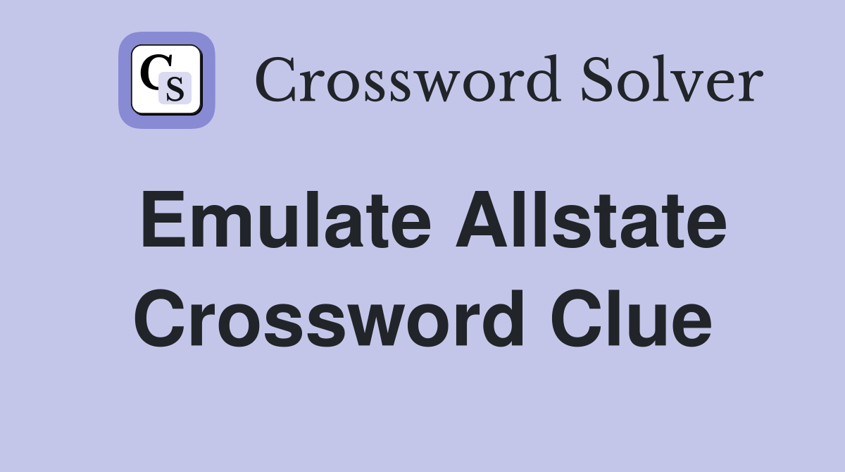Emulate Allstate Crossword Clue
