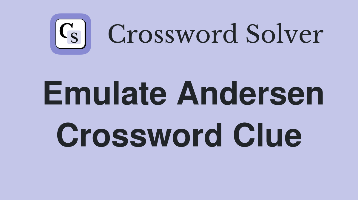 Emulate Andersen Crossword Clue