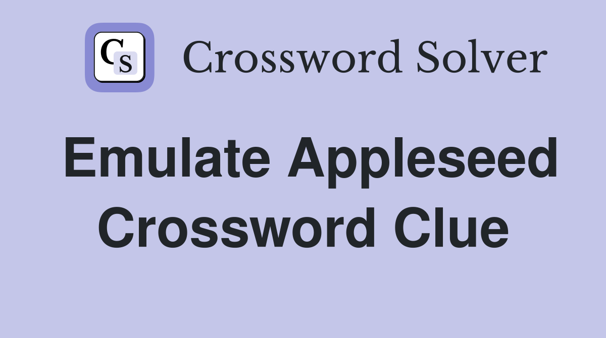Emulate Appleseed Crossword Clue