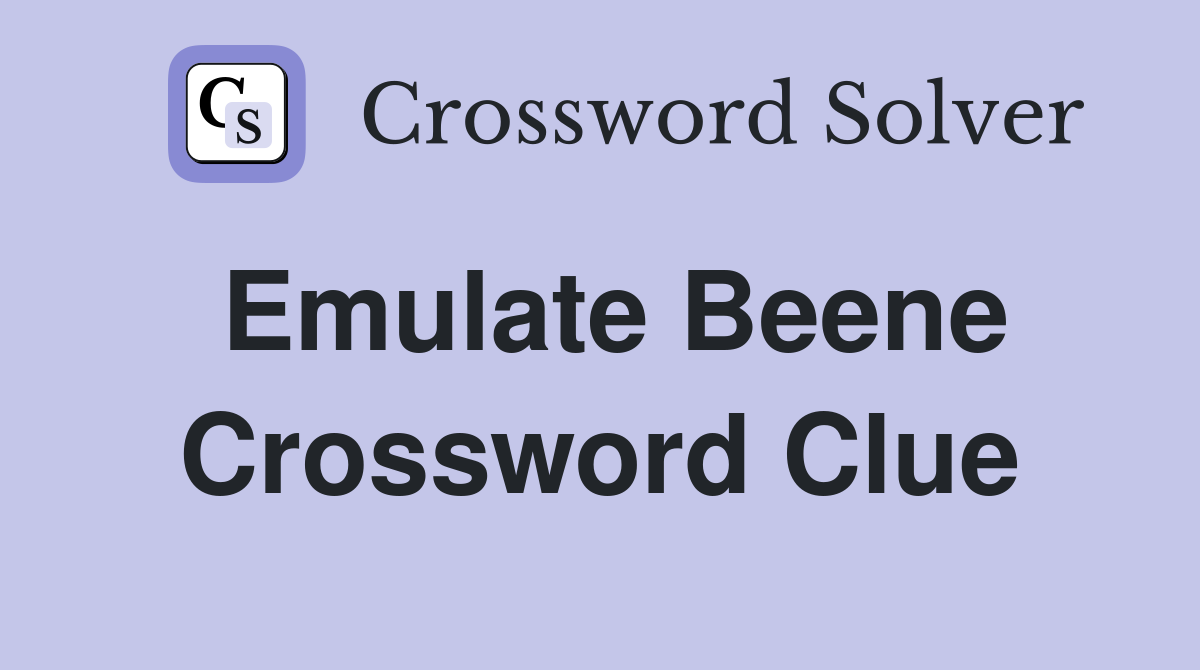 Emulate Beene Crossword Clue