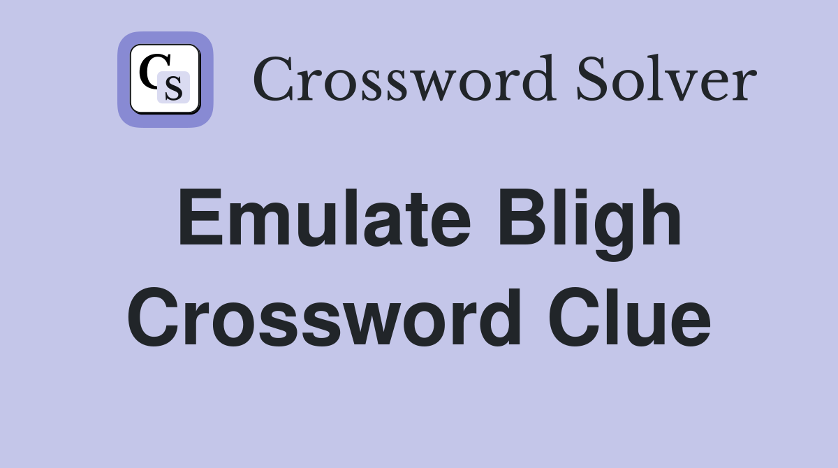 Emulate Bligh Crossword Clue
