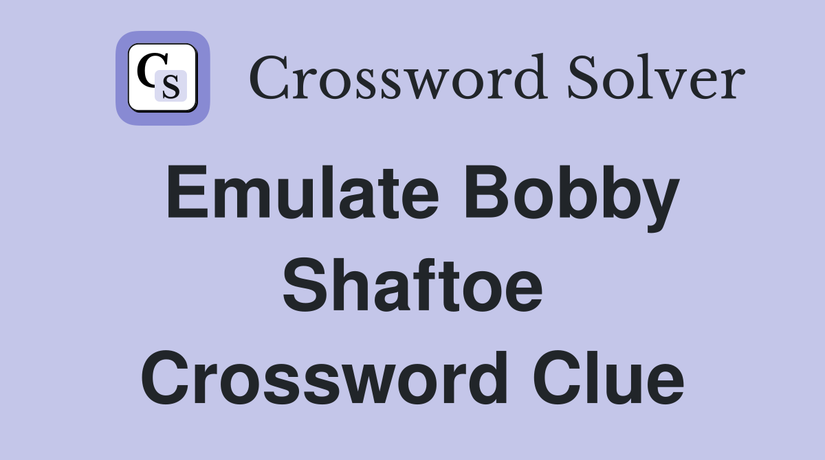 Emulate Bobby Shaftoe Crossword Clue