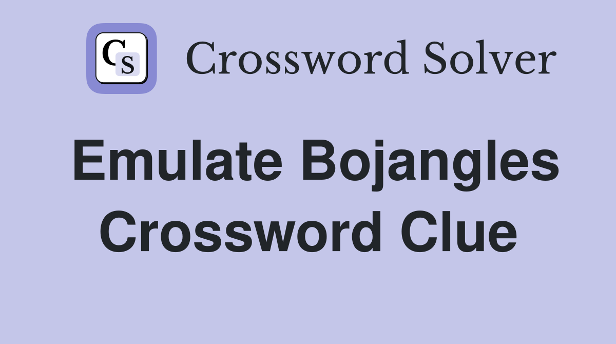 Emulate Bojangles Crossword Clue