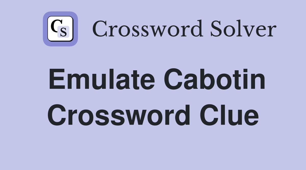 Emulate Cabotin Crossword Clue