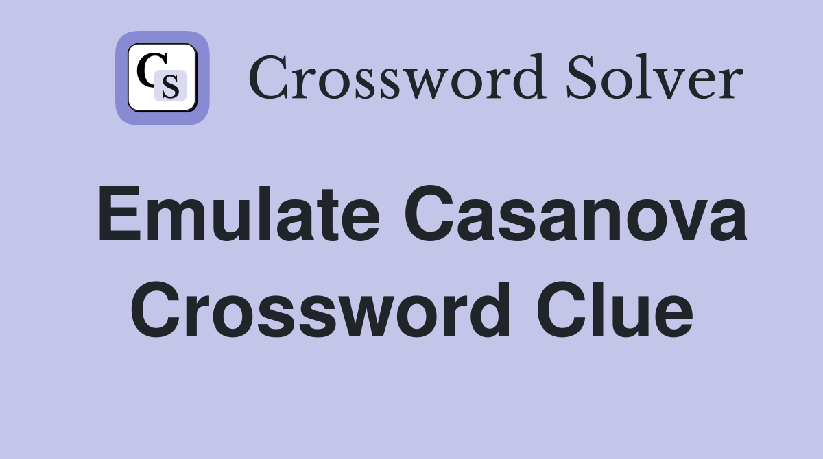 Emulate Casanova Crossword Clue