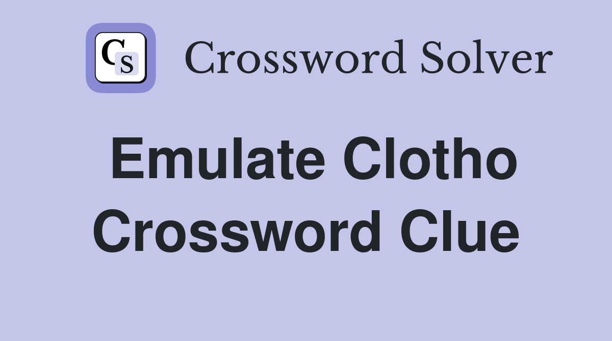 Emulate Clotho Crossword Clue