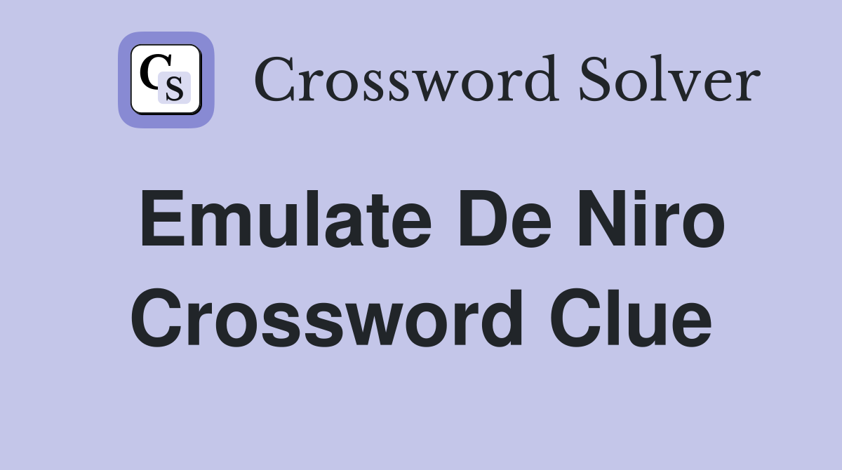 Emulate De Niro Crossword Clue