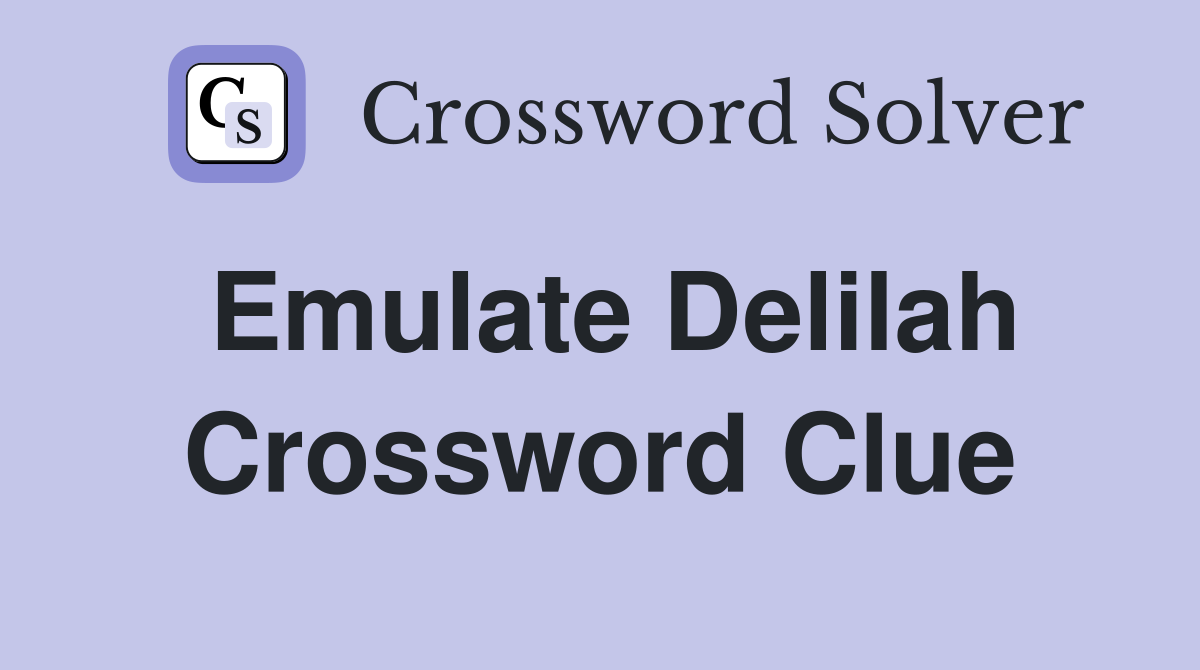Emulate Delilah Crossword Clue
